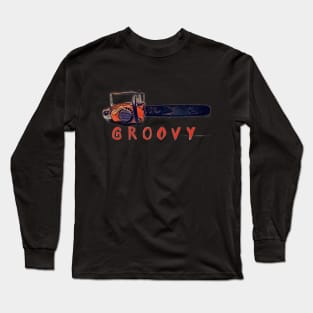 Groovy Chainsaw (Alternate Font) Long Sleeve T-Shirt